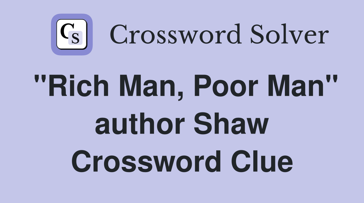 "Rich Man, Poor Man" author Shaw Crossword Clue Answers Crossword